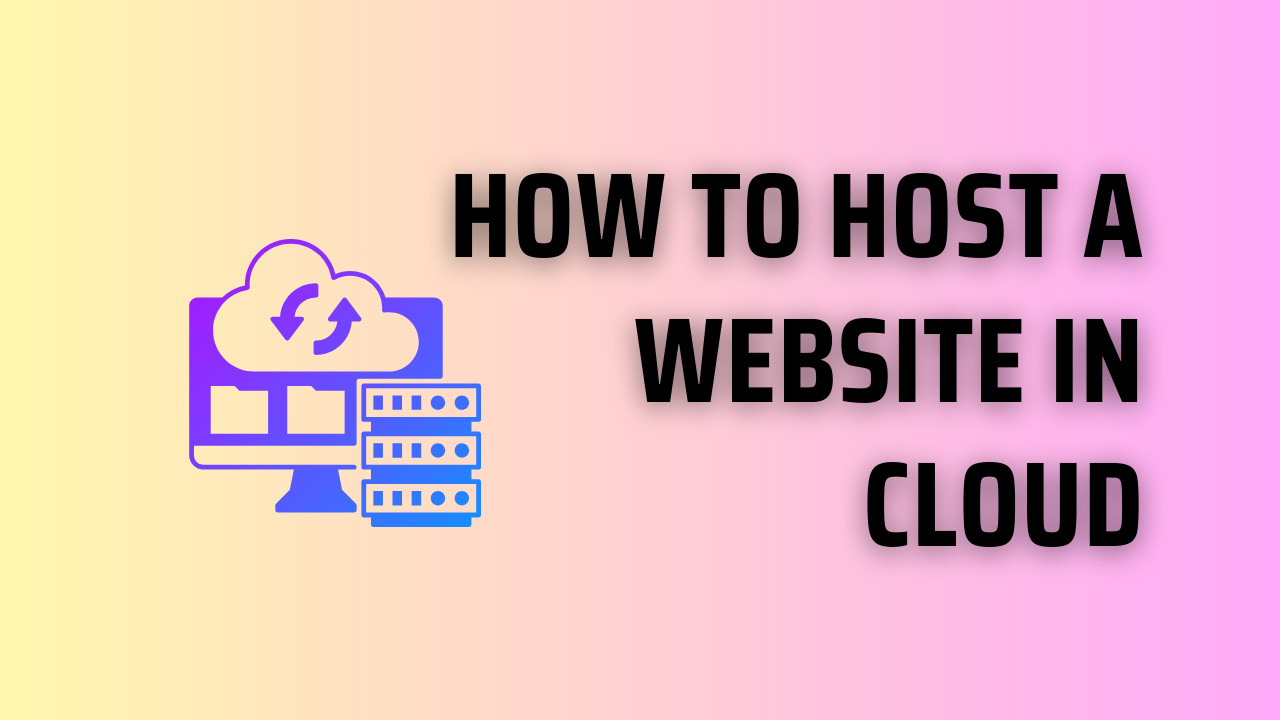 How to Host a Website in Cloud