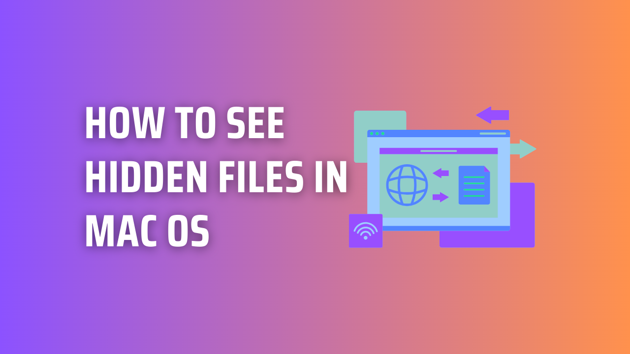 How to see Hidden Files in Mac OS